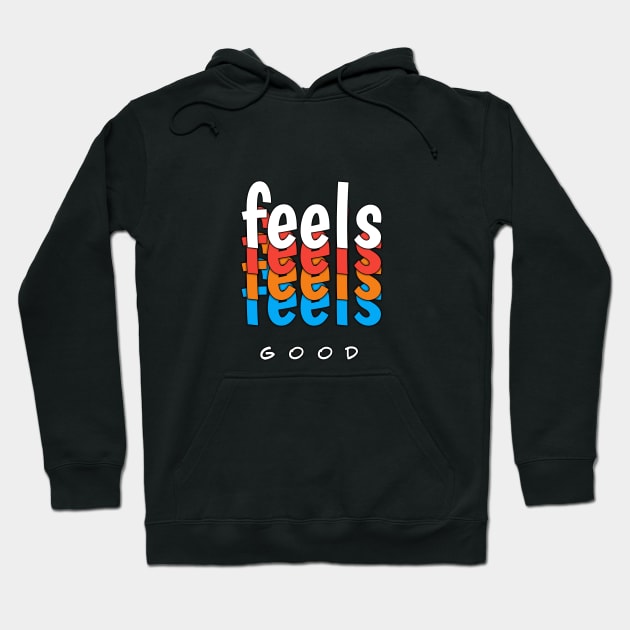 Feels Good - Vibrant Feels - Expressions in Color Hoodie by Salaar Design Hub